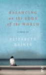 Balancing on the Edge of the World - Elizabeth Baines