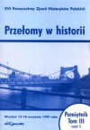 Przełomy w historii. XVI Powszechny zjazd Historyków Polskich - Wrocław 15-18 września 1999 roku. Pamiętnik. Tom III - część 3. - Krzysztof Ruchniewicz, Jakub Tyszkiewicz