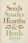 Seeds, Spades, Hearths, and Herds - Carl O. Sauer