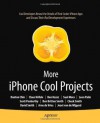 More iPhone Cool Projects: Cool Developers Reveal the Details of their Cooler Apps (Books for Professionals by Professionals) - Ben Smith, Danton Chin, Arne de Vries, Claus Hoefele