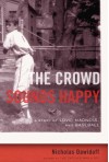 The Crowd Sounds Happy: A Story of Love, Madness, and Baseball - Nicholas Dawidoff