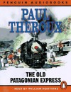 The Old Patagonian Express: By Train Through the Americas - Paul Theroux, William Hootkins