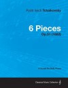 6 Pieces - A Score for Solo Piano Op.51 (1882) - Pyotr Ilyich Tchaikovsky