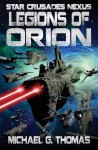 Legions of Orion (Star Crusades Nexus, Book 1) - Michael G. Thomas