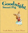 Goodnight, Sweet Pig - Linda Bailey, Josée Masse