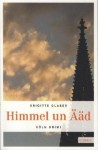 Himmel un Ääd (Köln Krimi #6) - Brigitte Glaser