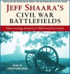 Civil War Battlefields: Discovering America's Hallowed Ground - Jeff Shaara