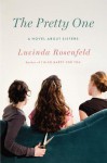 The Pretty One: A Novel about Sisters - Lucinda Rosenfeld