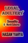 Legal Adultery: Sexuality & World Cultures - Hasan Yahya