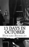 13 Days in October: A History of the Cuban Missile Crisis - Patricia Selkirk, Rod Seppelt, David Selkirk, Patricia Selkirk, Howard Brinkley, HistoryCaps