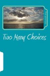 Two Many Choices - Elizabeth King