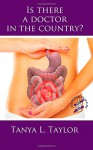 Is There A Doctor In The Country? - Tanya L Taylor