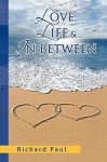 Love, Life & in Between - Richard Paul