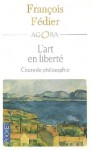 L'art en liberté - François Fédier