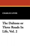 The Daltons or Three Roads in Life, Vol. 2 - Charles James Lever