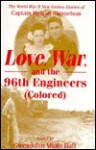 Love, War, and the 96th Engineers (Colored): The World War II New Guinea Diaries of Captain Hyman Samuelson - Gwendolyn Hall