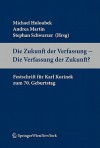 Die Zukunft der Verfassung - Die Verfassung der Zukunft?: Festschrift fur Karl Korinek - Michael Holoubek, Andrea Martin, Stephan Schwarzer