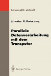 Parallele Datenverarbeitung Mit Dem Transputer: 5. Transputer-Anwender-Treffen Tat 93, Aachen, 20. 22. September 1993 - Jens Hektor, Reinhard Grebe