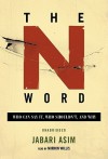 The N Word: Who Can Say It, Who Shouldn't, and Why (Audio) - Jabari Asim, Mirron Willis