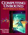 Computing Unbound : Hands-On-Exercises for the Macintosh With Two Optional Exercises for the IBM PC/With Disk - David A. Patterson