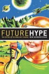 Future Hype: The Myths of Technology Change - Bob Seidensticker