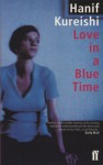 Love In A Blue Time - Hanif Kureishi, Hanif Kireishi