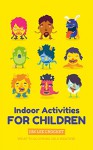 Indoor Activities For Children - What To Do During Cold Weather - Jim Lee Crocket