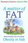 A Matter of Fat: Understanding and Overcoming Obesity in Kids - Rosemary Stanton