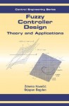 Fuzzy Controller Design: Theory and Applications - Zdenko Kovacic, Stjepan Bogdan