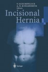 Incisional Hernia - Volker Schumpelick, Andrew N Kingsnorth