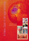 A New Start in All-age Worship: Service Outlines for the Millennium and Beyond - Michael Forster, Simon Smith, Helen Elliot