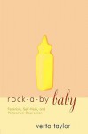 Rock-a-by Baby: Feminism, Self-Help and Postpartum Depression (Perspectives on Gender) - Verta Taylor