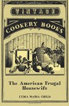 The American Frugal Housewife - Lydia Maria Child