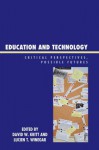 Education and Technology: Critical Perspectives, Possible Futures - Kritt/Winegar, David W Kritt, Lucien T Winegar, Igor Arievitch, Mark H Bickhard, Sharon Borthwick-Duffy, David Cavallo, Warren Funk, Mary Gauvain, John Law, Judy Malloy, Neil Selwyn, Kimberly M Sanborn, Phil Shapiro, Jaan Valsiner, Helen Verran