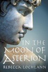 In the Moon of Asterion - Rebecca Lochlann