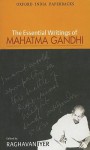 The Essential Writings of Mahatma Gandhi - Mahatma Gandhi