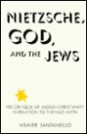 Nietzsche, God, and the Jews - Weaver Santaniello