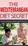 Mediterranean Diet: The Mediterranean Diet Secrets You Need to Know to Be Fit for Life (mediterranean diet, mediterranean diet cookbook, mediterranean ... diet for dummies, the mediterranean diet) - David Fox, Mediterranean Coach