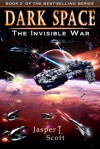 Dark Space (Book 2): The Invisible War -xld - Jasper T. Scott