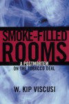 Smoke-Filled Rooms: A Postmortem on the Tobacco Deal - W. Kip Viscusi