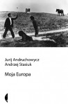 Moja Europa. Dwa eseje o Europie zwanej Środkową - Andrzej Stasiuk, Jurij Andruchowycz