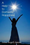 A Help to Domestic Happiness - John Angell James