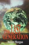 The Last Generation - James Morgan