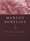 Itselleni – Keisarin mietteitä elämästä - Marcus Aurelius, Marke Ahonen