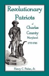 Revolutionary Patriots Of Charles County, Maryland, 1775 1783 - Henry C. Lucas Jr.