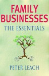 Family Businesses: The Essentials - Peter Leach