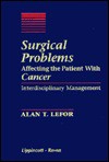 Surgical Problems Affecting the Patient with Cancer - Alan T. Lefor