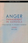 Anger Management in Schools: Alternatives to Student Violence - Jerry Wilde