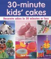 30 Minute Kids' Cakes - Sara Lewis