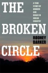 The Broken Circle: True Story of Murder and Magic In Indian Country: The Troubled Past and Uncertain Future of the FBI - Rodney Barker